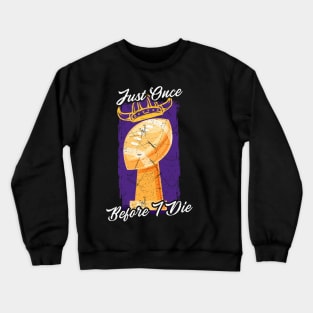 Just Once Before I Die Crewneck Sweatshirt